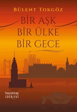 Bir Aşk Bir Ülke Bir Gece – Bülent Tokgöz – Hayykitap kitap kapağı