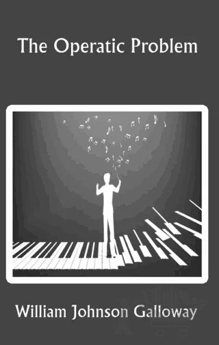 The Operatic Problem – William Johnson Galloway – Platanus Publishing kitap kapağı
