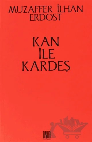 Kan ile Kardeş – Muzaffer İlhan Erdost – Sol ve Onur Yayınları kitap kapağı
