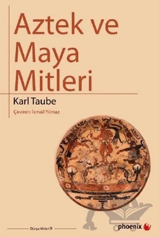 Aztek ve Maya Mitleri – Karl Taube – Phoenix Yayınevi kitap kapağı