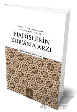 Rivayetlere Yaklaşımda İstismar Edilen Usul: Hadislerin Kur’an’a Arzı – Ömer Faruk Korkmaz – Dirayet Yayınları kitap kapağı