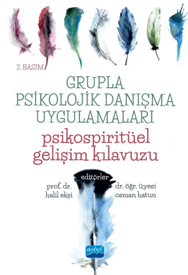 GRUPLA PSİKOLOJİK DANIŞMA UYGULAMALARI - Psikospiritüel Gelişim Kılavuzu – Beyza Kırca, Halil Ekşi, Kübra Kaplaner, Osman Hatun, Serra Dinç – Nobel Akademik Yayıncılık kitap kapağı