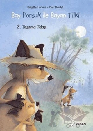 Bay Porsuk ile Bayan Tilki  2 -  Taşınma Telaşı – Brigitte Luciani – Desen Yayınları kitap kapağı