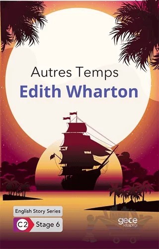 Autres Temps / İngilizce Hikayeler C2 Stage 6 – Edith Wharton – Gece Kitaplığı kitap kapağı