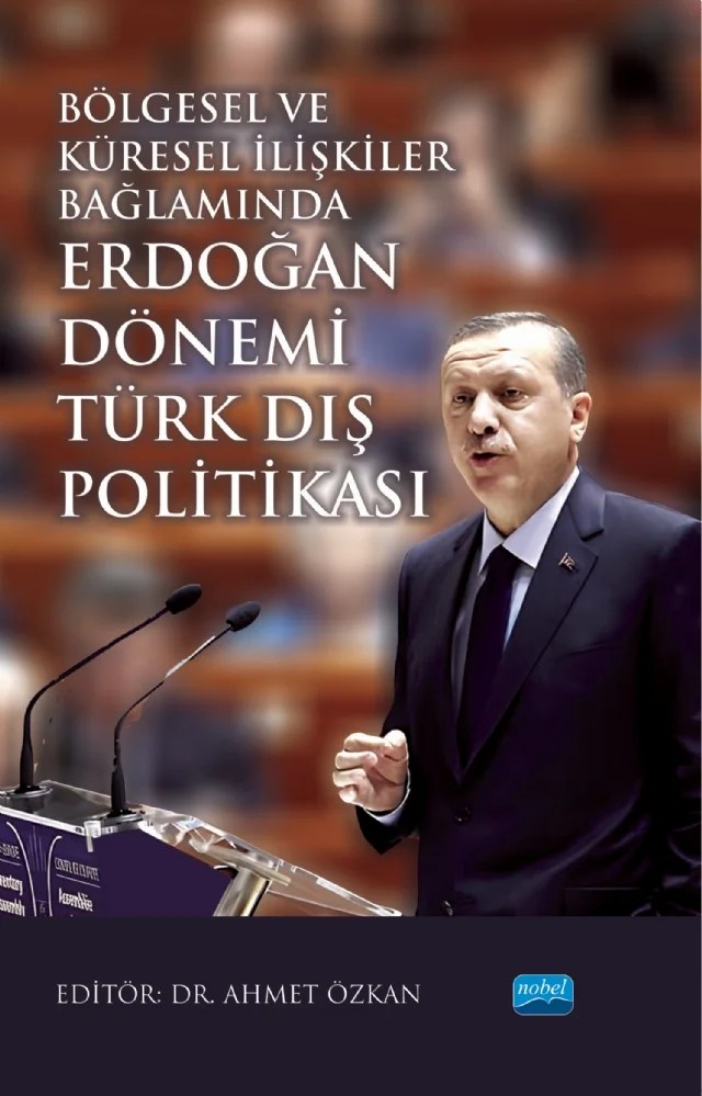 Bölgesel ve Küresel İlişkiler Bağlamında ERDOĞAN DÖNEMİ TÜRK DIŞ POLİTİKASI – Ahmet Özkan, Aymene Hadji, Barış Adıbelli, Cantürk Caner, Fırat Purtaş, Gökhan Telatar, Hüsamettin İnaç, Meysune Yaşar, Mustafa Yetim, Nurbanu Kesgin, Yunus Turhan – Nobel Akademik Yayıncılık kitap kapağı