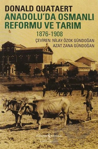 Anadolu’da Osmanlı Reformu ve Tarım 1876-1908 – Donald Quataert – İş Bankası Kültür Yayınları kitap kapağı