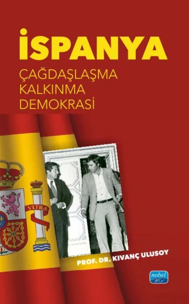 İSPANYA - Çağdaşlaşma, Kalkınma, Demokrasi – Kıvanç Ulusoy – Nobel Akademik Yayıncılık kitap kapağı