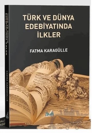 Türk ve Dünya Edebiyatında İlkler – Fatma Karagülle – İzan Yayıncılık kitap kapağı