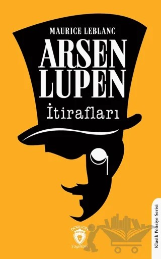 Arsen Lüpen’in İtirafları – Maurice Leblanc – Dorlion Yayınları kitap kapağı
