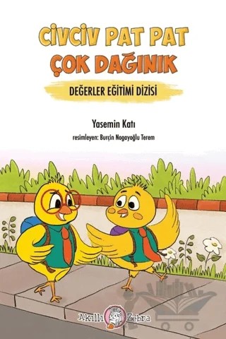Civciv Pat Pat Çok Dağınık - Değerler Eğitimi Dizisi – Yasemin Katı – Akıllı Zebra kitap kapağı