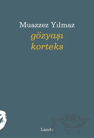 Gözyaşı Korteks – Muazzez Yılmaz – Lando Yayınları kitap kapağı