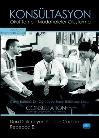 KONSÜLTASYON - Okul Temelli Müdahaleler Oluşturma / CONSULTATION - Creating School-Based Interventions – Don Dinkmeyer Jr., Jon Carlson, Rebecca E. Michel – Nobel Akademik Yayıncılık kitap kapağı
