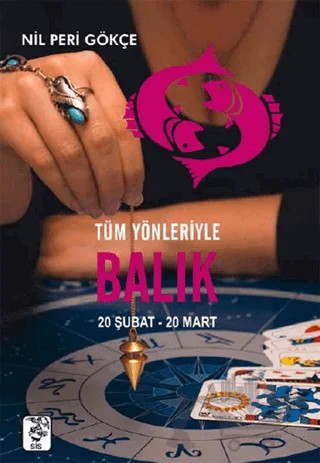 Tüm Yönleriyle Balık (20 Şubat-20 Mart) – Nil Peri Gökçe – Sis Yayıncılık kitap kapağı