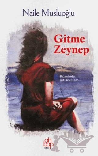 Gitme Zeynep – Naile Musluoğlu – Ahbap Kitap kitap kapağı