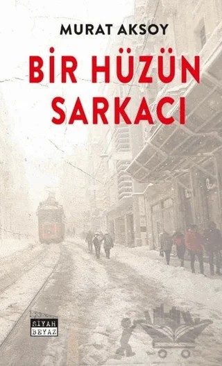Bir Hüzün Sarkacı – Murat Aksoy – Siyah Beyaz Yayınları kitap kapağı