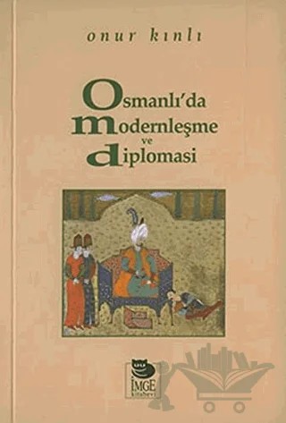 Osmanlı'da Modernleşme ve Diplomasi – Onur Kınlı – İmge Kitabevi Yayınları kitap kapağı