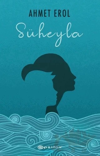 Süheyla – Ahmet Erol – Epsilon Yayınevi kitap kapağı