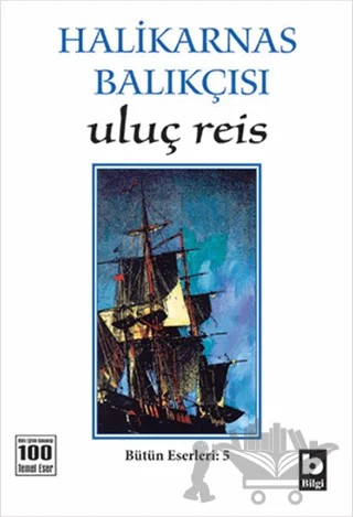 Halikarnas Balıkçısı - Uluç Reis Bütün Eserleri 5 – Cevat Şakir Kabaağaçlı (Halikarnas Balıkçısı) – Bilgi Yayınevi kitap kapağı
