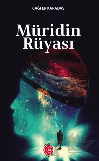 Müridin Rüyası – Cağfer Karadaş – Anadolu Ay Yayınları kitap kapağı