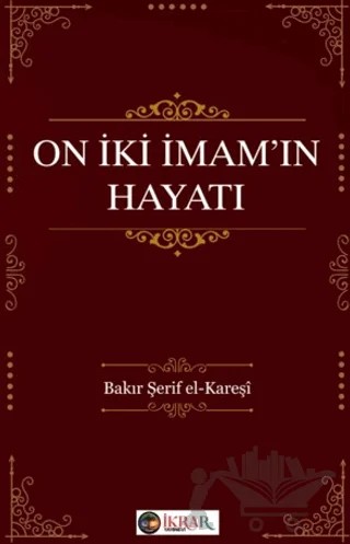 On İki İmam’ın Hayatı – Bakır Şerif Karaşi – İkrar Yayınevi kitap kapağı