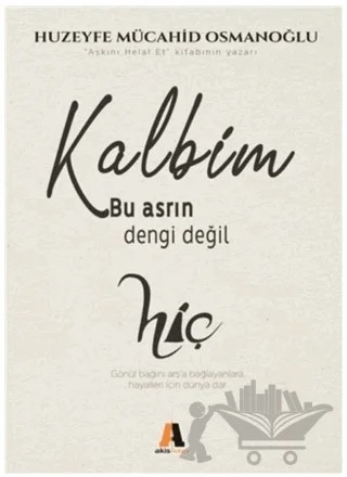 Kalbim Bu Asrın Dengi Değil – Huzeyfe Mücahid Osmanoğlu – Akis Kitap kitap kapağı