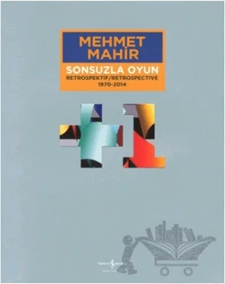Sonsuzla Oyun - Retrospektif / Respospective  1970-2014 – Mehmet Mahir – İş Bankası Kültür Yayınları kitap kapağı