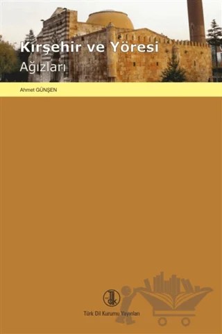 Kırşehir ve Yöresi Ağızları – Ahmet Günşen – Türk Dil Kurumu Yayınları kitap kapağı