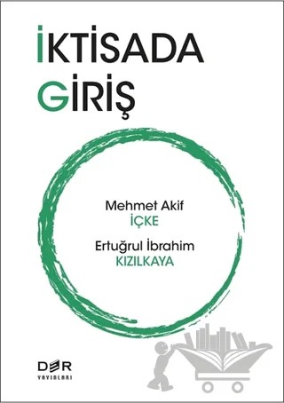 İktisada Giriş – Ertuğrul İbrahim Kızılkaya, Mehmet Akif İçke – Der Yayınları kitap kapağı