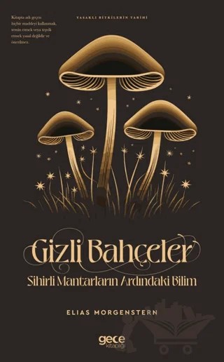 Gizli Bahçeler Sihirli Mantarların Ardındaki Bilim – Elias Morgenstern – Gece Kitaplığı kitap kapağı
