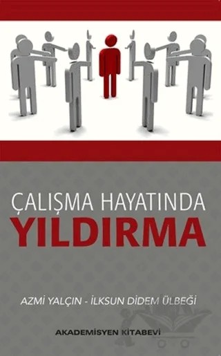 Çalışma Hayatında Yıldırma – Azmi Yalçın, İlksun Didem Ülbeği – Akademisyen Kitabevi kitap kapağı