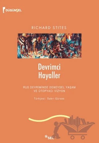 Devrimci Hayaller – Richard Stites – Sel Yayıncılık kitap kapağı