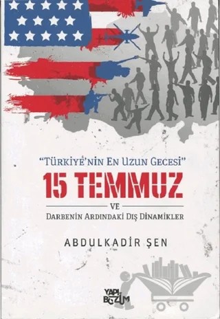 15 Temmuz ve Darbenin Ardındaki Dış Dinamikler – Abdülkadir Şener – Yapı-Bozum Yayınları kitap kapağı