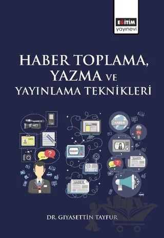 Haber Toplama, Yazma ve Yayınlama Teknikleri – Gıyasettin Tayfur – Eğitim Yayınevi - Ders Kitapları kitap kapağı