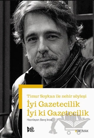 İyi Gazetecilik İyi ki Gazetecilik - Timur Soykan ile Nehir Söyleşi – Kolektif – Delidolu kitap kapağı