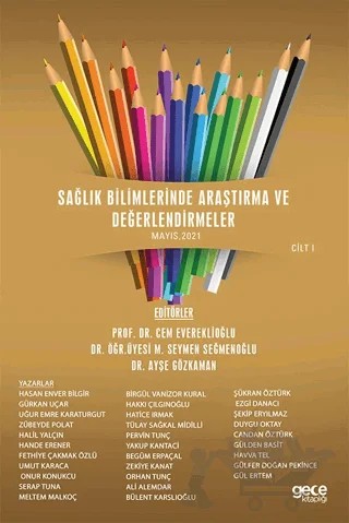Sağlık Bilimlerinde Araştırma ve Değerlendirmeler Cilt 1 – Ali Alemdar, Begüm Erpaçal, Birgül Vanizor Kural, Bülent Karslıoğlu, Candan Öztürk, Duygu Oktay, Ezgi Danacı, Fethiye Çakmak Özlü, Gülden Basit, Gül Ertem, Gülfer Doğan Pekince, Gürkan Uçar, Hakkı Çılgınoğlu, Halil Yalçın, Hande Erener, Hasan Enver Bilgir, Hatice Irmak, Havva Tel, 13 yazar daha – Gece Kitaplığı kitap kapağı