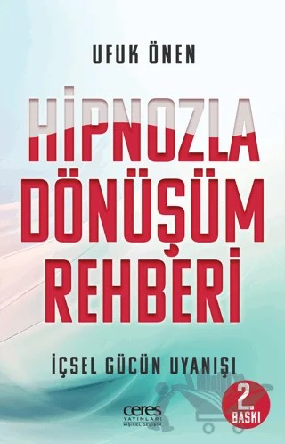 Hipnozla Dönüşüm Rehberi – Ufuk Önen – Ceres Yayınları kitap kapağı