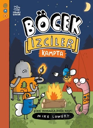 Böcek İzciler Kampta! Çizgi Romanla Doğa Keşfi – Mike Lowery – İthaki Çocuk Yayınları kitap kapağı