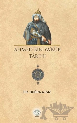 Ahmed Bin Ya'kub Tarihi – Buğra Atsız – Post Yayınevi kitap kapağı