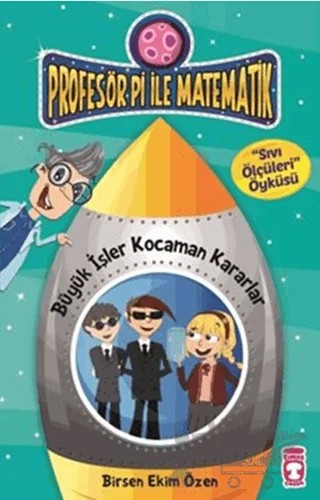 Profesör Pi İle Matematik 2 - Büyük İşler Kocaman Kararlar – Birsen Ekim Özen – Timaş Çocuk kitap kapağı