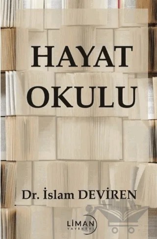Hayat Okulu – İslam Deviren – Liman Yayınevi kitap kapağı
