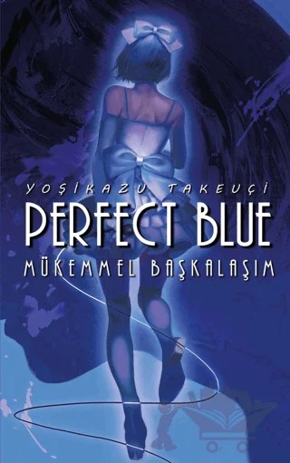 Perfect Blue - Mükemmel Başkalaşım – Yoşikazu Takeuçi – Komikşeyler Yayıncılık kitap kapağı