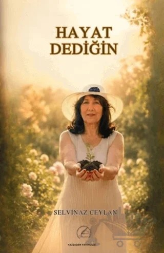 Hayat Dediğin – Selvinaz Ceylan – Yazşader Yayıncılık kitap kapağı