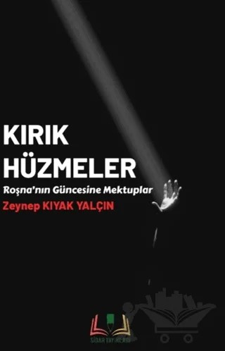 Kırık Hüzmeler – Zeynep Kıyak Yalçın – Sidar Yayınları kitap kapağı