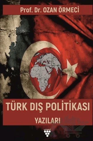 Türk Dış Politikası Yazıları – Ozan Örmeci – Urzeni Yayıncılık kitap kapağı
