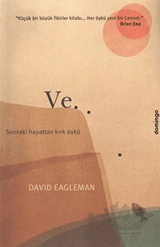 Ve.. Sonraki Hayattan Kırk Öykü – David Eagleman – Domingo Yayınevi kitap kapağı