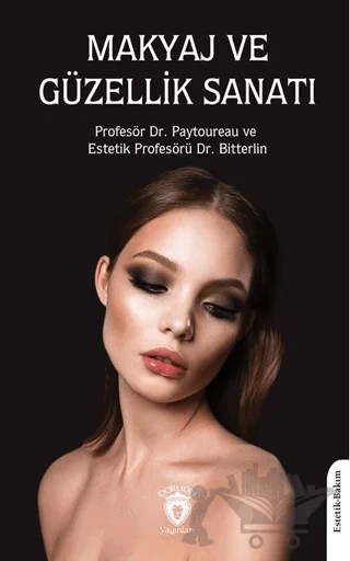 Makyaj ve Güzellik Sanatı – Paytoureau, Bitterlin – Dorlion Yayınları kitap kapağı