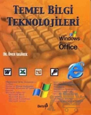 Temel Bilgi Teknolojileri – Ömer Akgöbek – Beta Yayınevi kitap kapağı
