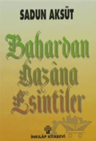 Bahardan Hazana Esintiler – Sadun Aksüt – İnkılap Kitabevi kitap kapağı