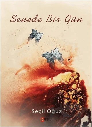 Senede Bir Gün – Seçil Oğuz – Puslu Yayıncılık kitap kapağı
