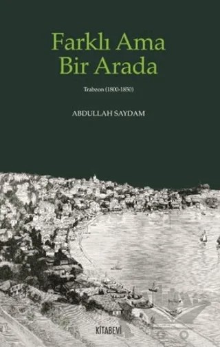 Farklı Ama Bir Arada – Abdullah Saydam – Kitabevi Yayınları kitap kapağı